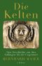 [C.H. BECK - Wissen] • Die Kelten • Ihre Geschichte von den Anfängen bis zur Gegenwart (C.H. Beck)